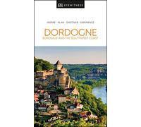 DK Eyewitness Dordogne, Bordeaux and the Southwest Coast (Travel Guide)