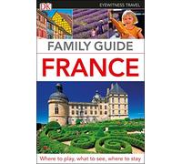 DK Family Guide France: (Travel Guide)