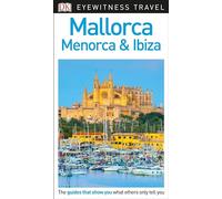 DK Eyewitness Mallorca, Menorca and Ibiza (Travel Guide)