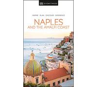 DK Eyewitness Naples and the Amalfi Coast: Inspire / Plan / Discover / Experience (Travel Guide)