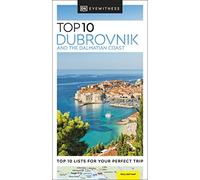DK Eyewitness Top 10 Dubrovnik and the Dalmatian Coast: Top 10 Lists for Your Perfect Trip (Pocket Travel Guide)