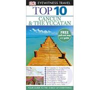 DK Eyewitness Top 10 Travel Guide: Cancun & The Yucatan: DK Eyewitness Top 10 Travel Guide 2015 (DK Eyewitness Travel Guide)