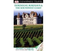 Dk Eyewitness Travel Dordogne, Bordeaux & the Southwest Coast (Dk Eyewitness Travel Guides)