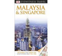 DK Eyewitness Travel Guide: Malaysia & Singapore: Eyewitness Travel Guide 2013 (E)