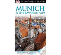 Dk Eyewitness Travel Guide Munich & the Bavarian Alps (Dk Eyewitness Travel Guides)