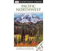 DK Eyewitness Travel Guide: Pacific Northwest: Eyewitness Travel Guide 2010 (E)