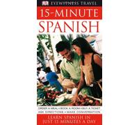 Dk Eyewitness Travel Guides 15 minute Spanish (Eyewitness Travel Language 15 Minute Guides)