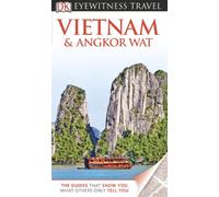 Dk Eyewitness Travel Vietnam and Angkor Wat (DK Eyewitness Travel Guides)