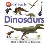 DK First Facts Dinosaurs Hardback Book DK Multicolor