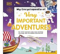 DK My Encyclopedia of Very Important Adventures Hardback Book DK Multicolor