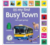 DK My First Busy Town: Let's Get Going Board book Book DK Multicolor