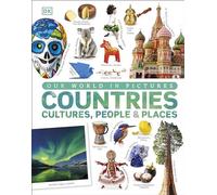 Our World in Pictures: Countries, Cultures, People and Places: A Visual Encyclopedia of the World
