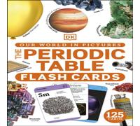 DK Our World in Pictures The Periodic Table Flash Cards Cards Book DK Multicolor