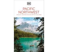 DK Pacific Northwest: Oregon, Washington and British Columbia: Must-See Sights. Culture & History. Detailed Maps & Tours. (Travel Guide)