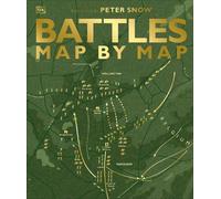 DK Peter Snow Smithsonian Institution Battles Map by Map (Hardback)