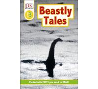 DK Readers L3: Beastly Tales: Yeti, Bigfoot, and the Loch Ness Monster (DK Readers Level 3)