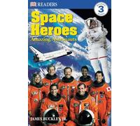 DK Readers L3: Space Heroes: Amazing Astronauts (DK Readers Level 3)