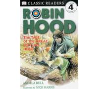 DK Readers L4: Classic Readers: Robin Hood: The Tale of the Great Outlaw Hero (DK Readers Level 4)