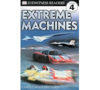 DK Readers L4: Extreme Machines (DK Readers Level 4)
