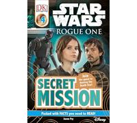DK Readers L4: Star Wars: Rogue One: Secret Mission: Join the Quest to Destroy the Death Star! (DK Readers Level 4)