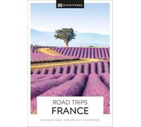 DK Road Trips France: (Travel Guide)