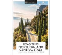 DK Road Trips Northern & Central Italy: plan with ease, explore with confidence (Travel Guide)