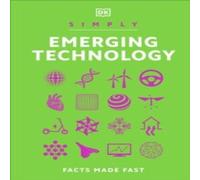 DK Simply Emerging Technology Hardback Book DK Multicolor