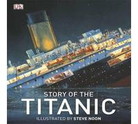 DK Story of the Titanic Hardback Book DK Multicolor