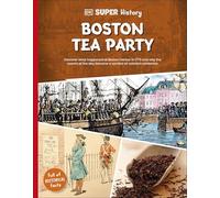 DK Super History Boston Tea Party – Dorling Kindersley