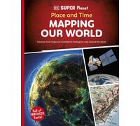 DK Super Planet Place and Time : Mapping Our World