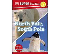DK Super Readers Level 2 North Pole, South Pole