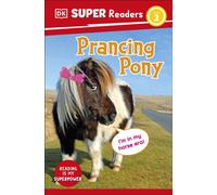 DK Super Readers Level 2 Prancing Pony : Animals with Attitude