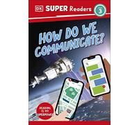 DK Super Readers Level 3 How Do We Communicate?
