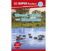 DK Super Readers Level 4 Rivers, Lakes, and Marshes