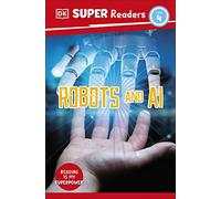 DK Super Readers Level 4 Robots and AI – Dorling Kindersley