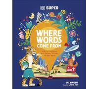 DK Super Where Words Come From - Guide to Morphology with Prefixes, Suffixes and Root Words