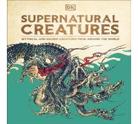 DK Supernatural Creatures Hardback Book DK Multicolor