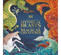 DK The Book of Mythical Beasts & Magical Creatures : Meet your DK Multicolor
