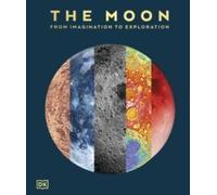 DK The Moon : From Imagination to Exploration Hardcover Book DK Multicolor