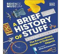 DK The Science Museum A Brief History of Stuff Hardback Book DK Multicolor