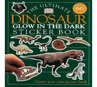 DK The Ultimate Dinosaur Glow in the Dark Sticker Book Paperback DK Multicolor