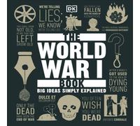 DK The World War I Book : Big Ideas Simply Explained Hardback DK Multicolor