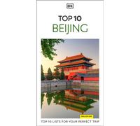 DK Top 10 Beijing : Top 10 lists for your perfect trip, plus an all-weather folded map