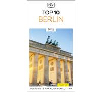 DK Top 10 Berlin : Top 10 lists for your perfect trip, plus an all-weather folded map