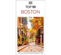 DK Top 10 Boston : Top 10 lists for your perfect trip, plus an all-weather folded map