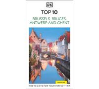 DK Top 10 Brussels, Bruges, Antwerp and Ghent : Top 10 lists for your perfect trip, plus an all-weather folded map