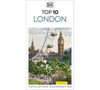 DK Top 10 London : Top 10 lists for your perfect trip, plus an all-weather folded map