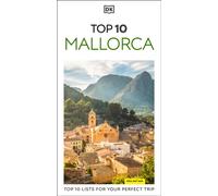 DK Top 10 Mallorca : Top 10 lists for your perfect trip, plus an all-weather folded map