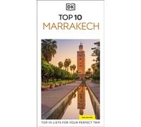 DK Top 10 Marrakech : Top 10 lists for your perfect trip, plus an all-weather folded map