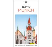DK Top 10 Munich : Top 10 lists for your perfect trip, plus an all-weather folded map